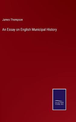 Book cover for An Essay on English Municipal History