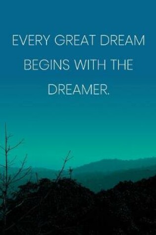 Cover of Inspirational Quote Notebook - 'Every Great Dream Begins With The Dreamer.' - Inspirational Journal to Write in - Inspirational Quote Diary