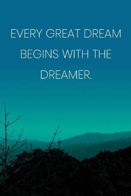 Book cover for Inspirational Quote Notebook - 'Every Great Dream Begins With The Dreamer.' - Inspirational Journal to Write in - Inspirational Quote Diary