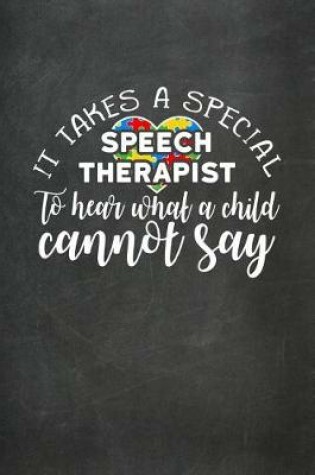 Cover of It Takes a Special Speech Therapist to Hear What a Child Cannot Say