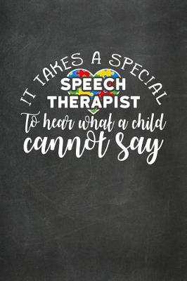 Book cover for It Takes a Special Speech Therapist to Hear What a Child Cannot Say