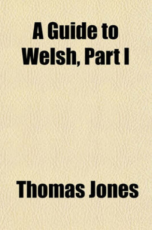 Cover of A Guide to Welsh, Part I