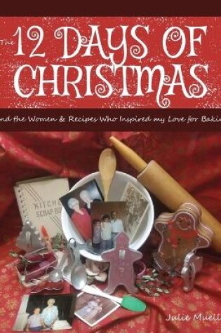 Cover of The 12 Days of Christmas Cookies and the Women and Recipes Who Inspired My Love of Baking