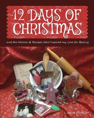 Book cover for The 12 Days of Christmas Cookies and the Women and Recipes Who Inspired My Love of Baking