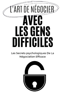 Book cover for L'Art De Négocier Avec Les Gens Difficiles