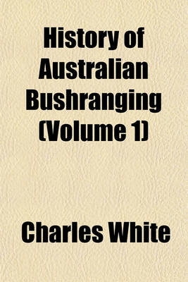 Book cover for History of Australian Bushranging (Volume 1)