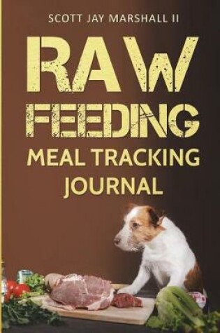 Cover of Raw Feeding Meal Tracking Journal