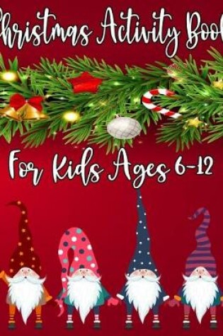 Cover of Christmas Activity Book For Kids Ages 6-12