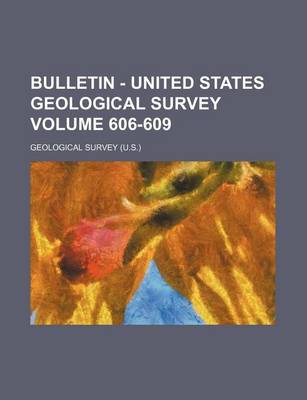 Book cover for Bulletin - United States Geological Survey Volume 606-609