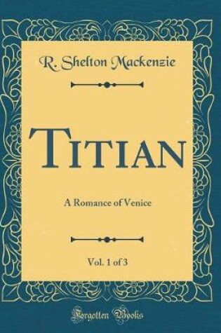 Cover of Titian, Vol. 1 of 3: A Romance of Venice (Classic Reprint)