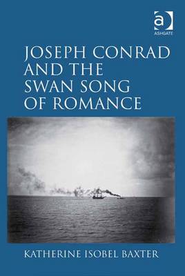 Book cover for Joseph Conrad and the Swan Song of Romance