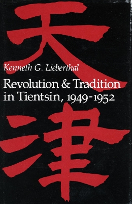 Book cover for Revolution and Tradition in Tientsin, 1949-1952