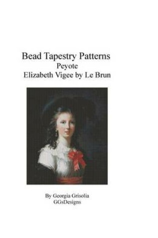 Cover of Bead Tapestry Patterns Peyote Elizabeth Louise Vigee by Le Brun