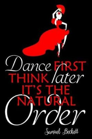 Cover of Dance First Think Later It's The Natural Order