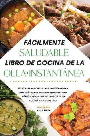 Cover of Facilmente saludable Libro de cocina de la olla instantanea