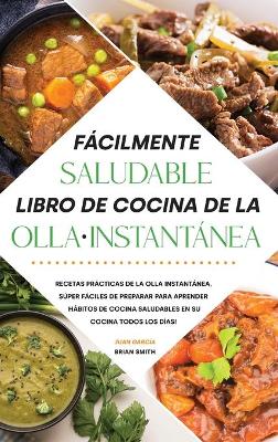 Book cover for Facilmente saludable Libro de cocina de la olla instantanea