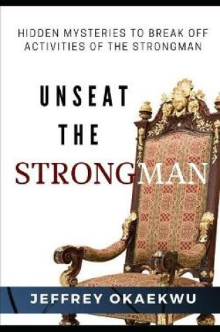 Cover of Unseat the Strongman