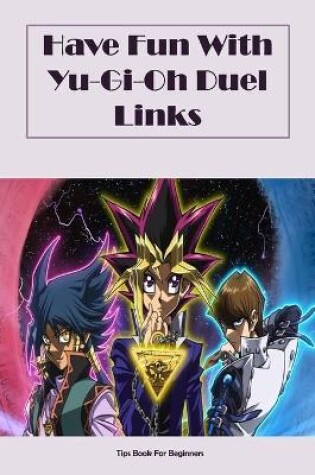 Cover of Have Fun With Yu-Gi-Oh Duel Links