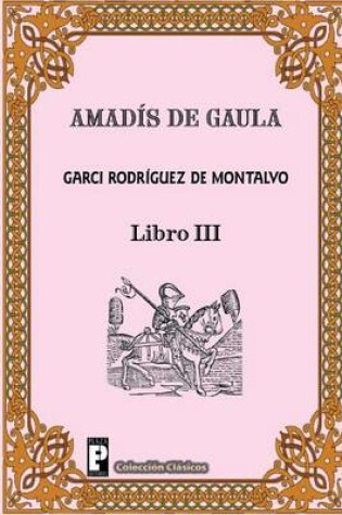 Cover of Amadis de Gaula (Libro 3)