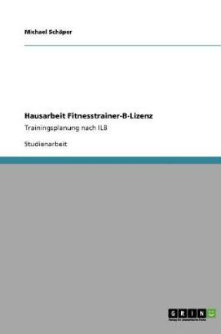 Cover of Fitnesstrainer-B-Lizenz. Trainingsplanung nach ILB