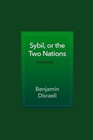 Cover of Sybil or The Two Nations Annotated
