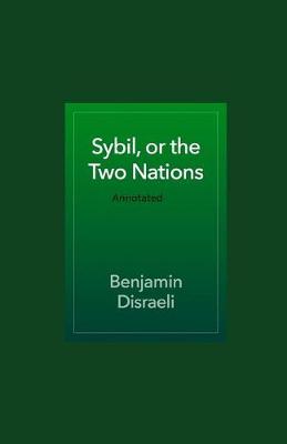 Book cover for Sybil or The Two Nations Annotated