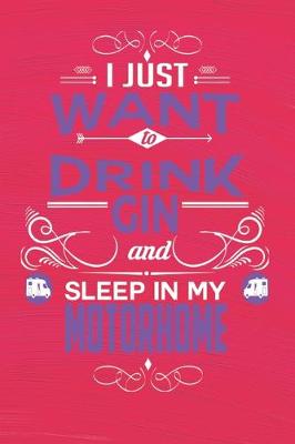 Book cover for I Just Want To Drink Gin and Sleep In My Motorhome