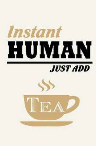 Cover of Instant Human - Just Add Tea
