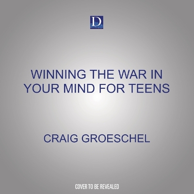 Cover of Winning the War in Your Mind for Teens