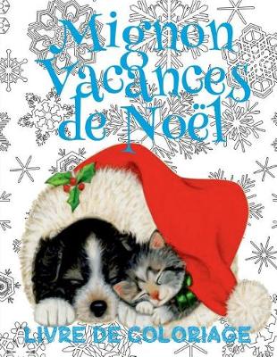 Cover of ✌ Mignon Vacances de Noël ✌ Livres à colorier Noël ✌ (Livre de Coloriage 10 ans)