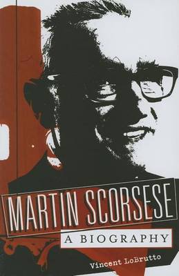 Book cover for Martin Scorsese: A Biography