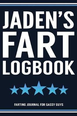 Book cover for Jaden's Fart Logbook Farting Journal For Gassy Guys
