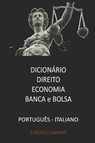 Cover of Dicionário Direito Economia Banca & Bolsa Português - Italiano