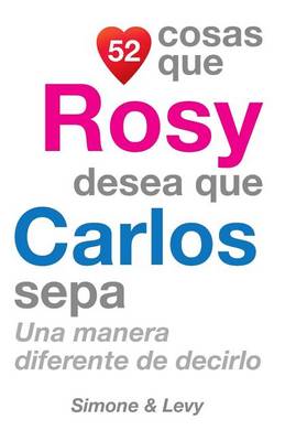Cover of 52 Cosas Que Rosy Desea Que Carlos Sepa