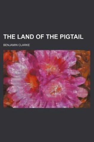 Cover of The Land of the Pigtail