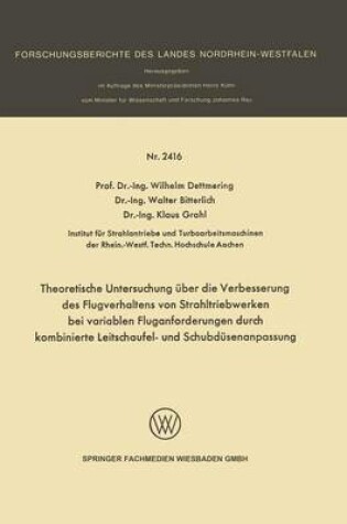 Cover of Theoretische Untersuchung UEber Die Verbesserung Des Flugverhaltens Von Strahltriebwerken Bei Variablen Fluganforderungen Durch Kombinierte Leitschaufel- Und Schubdusenanpassung