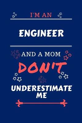 Book cover for I'm An Engineer And A Mom Don't Underestimate Me