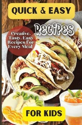 Cover of Quick& Easy Recipes For Kids