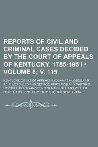 Cover of Reports of Civil and Criminal Cases Decided by the Court of Appeals of Kentucky, 1785-1951 (Volume 8; V. 115)