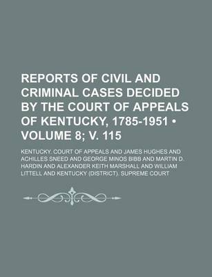 Book cover for Reports of Civil and Criminal Cases Decided by the Court of Appeals of Kentucky, 1785-1951 (Volume 8; V. 115)