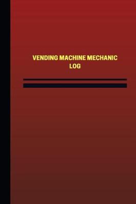 Book cover for Vending Machine Mechanic Log (Logbook, Journal - 124 pages, 6 x 9 inches)