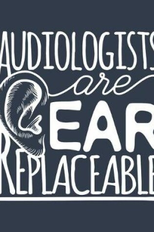 Cover of Audiologists Are Ear Replaceable