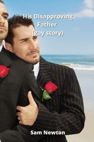 Cover of His Disapproving Father (gay story)