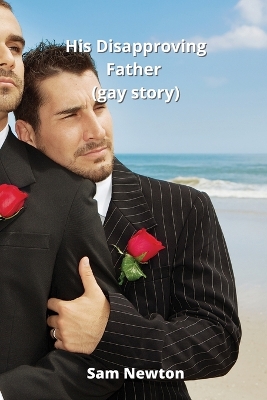 Book cover for His Disapproving Father (gay story)