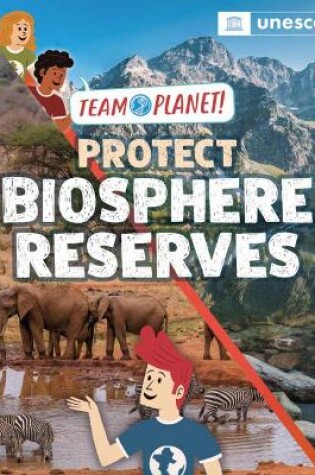 Cover of Team Planet!: Protect Biosphere Reserves