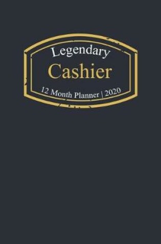 Cover of Legendary Cashier, 12 Month Planner 2020