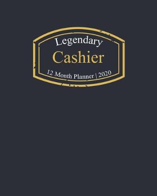 Book cover for Legendary Cashier, 12 Month Planner 2020