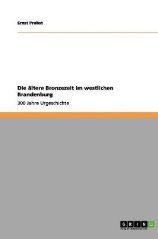 Cover of Die altere Bronzezeit im westlichen Brandenburg