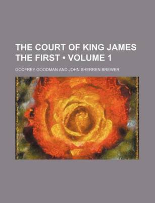 Book cover for The Court of King James the First (Volume 1)