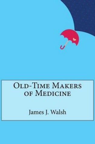 Cover of Old-Time Makers of Medicine